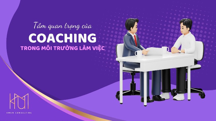 Tầm quan trọng của coaching trong môi trường làm việc