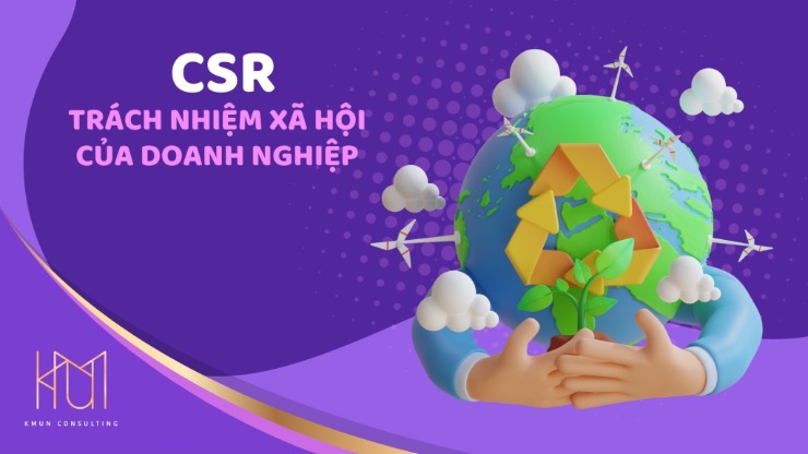 Trách nhiệm xã hội (CSR) của doanh nghiệp: Ý nghĩa và tầm quan trọng