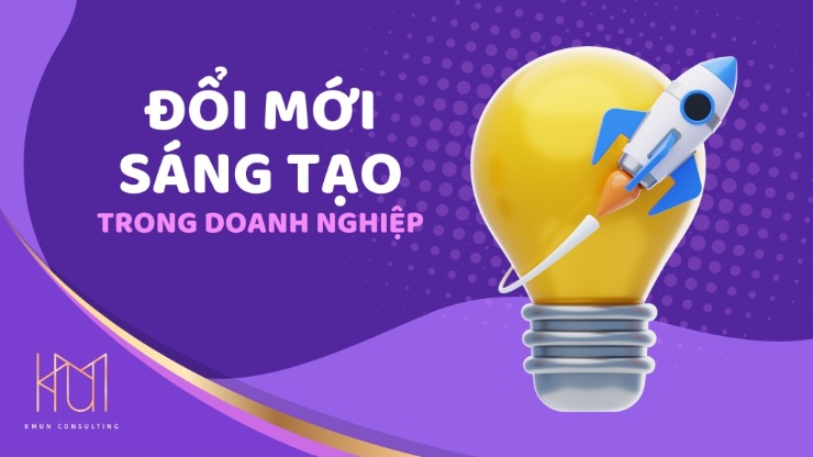 Tầm quan trọng của đổi mới và sáng tạo trong doanh nghiệp