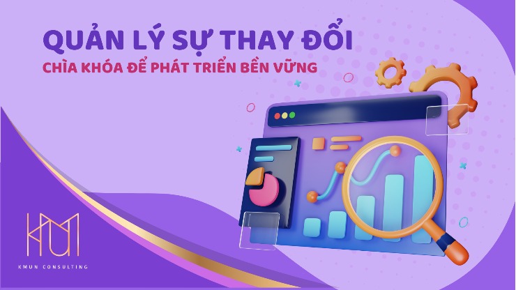 Quản lý sự thay đổi: Chìa khóa để phát triển bền vững